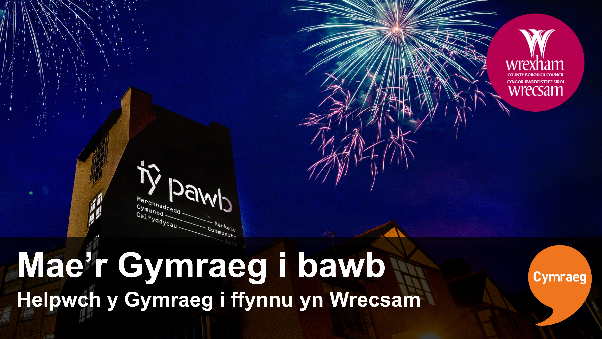 Mae'r Gymraeg i bawb.  Helpwch y Gymraeg i ffynnu yn Wrecsam.